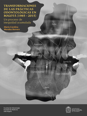 cover image of Transformaciones de las prácticas odontológicas en Bogotá (1985 – 2015)